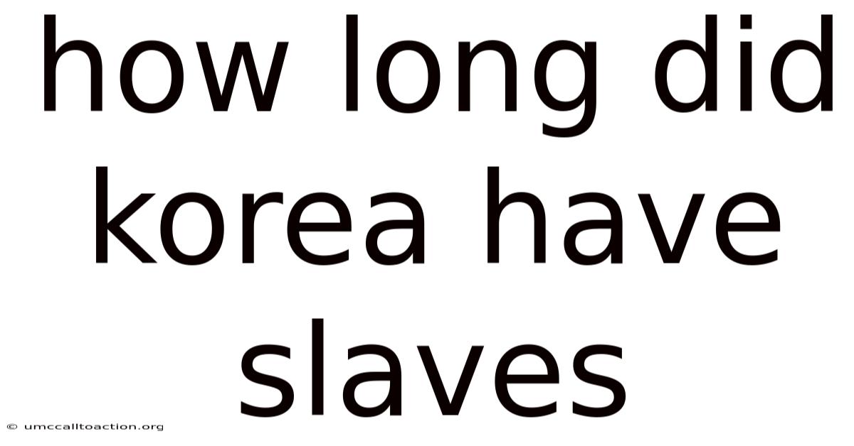 How Long Did Korea Have Slaves