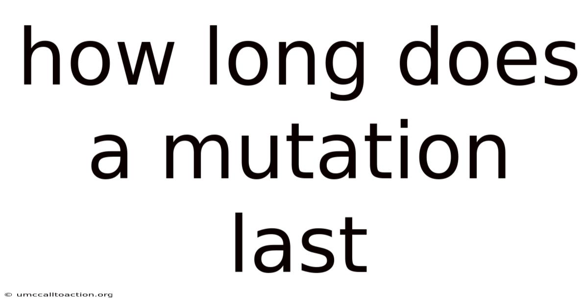How Long Does A Mutation Last