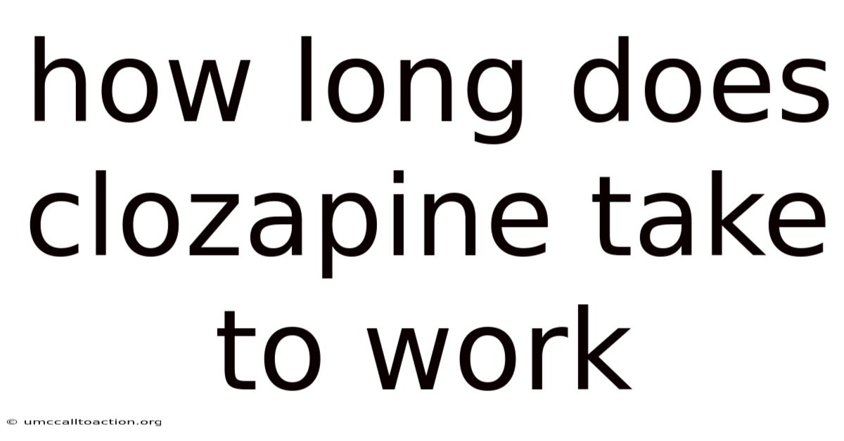 How Long Does Clozapine Take To Work