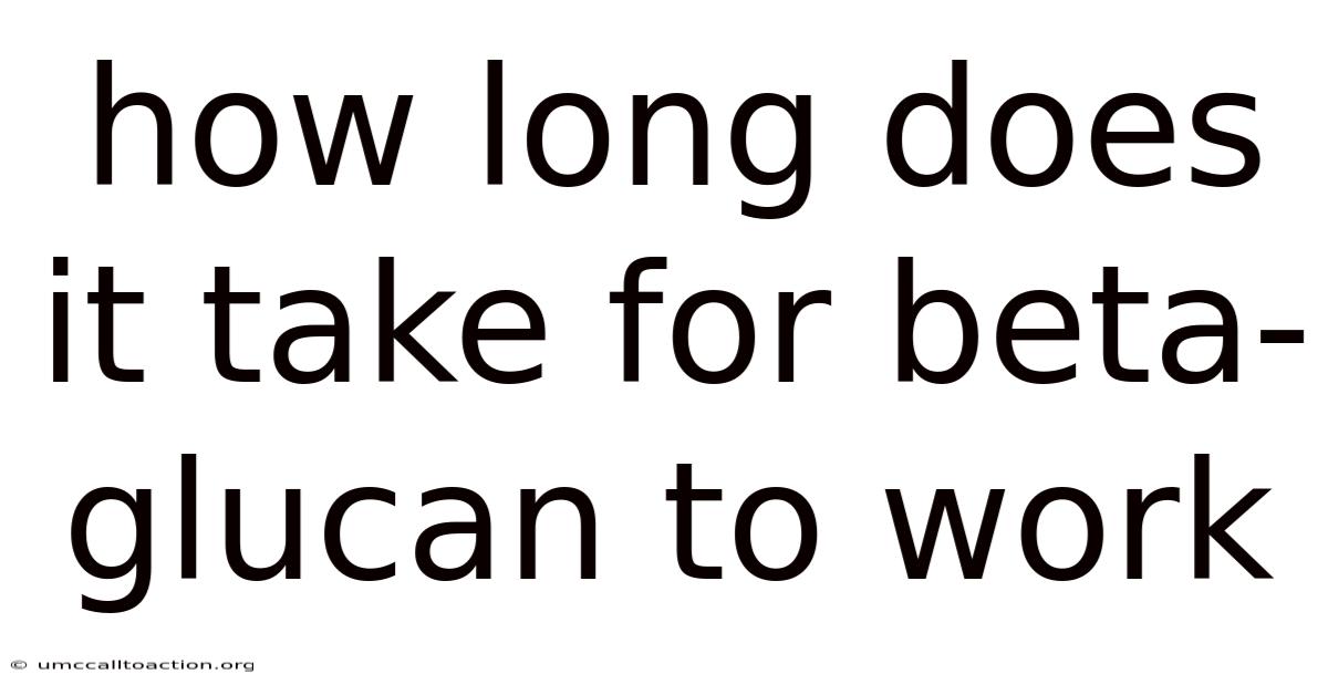 How Long Does It Take For Beta-glucan To Work