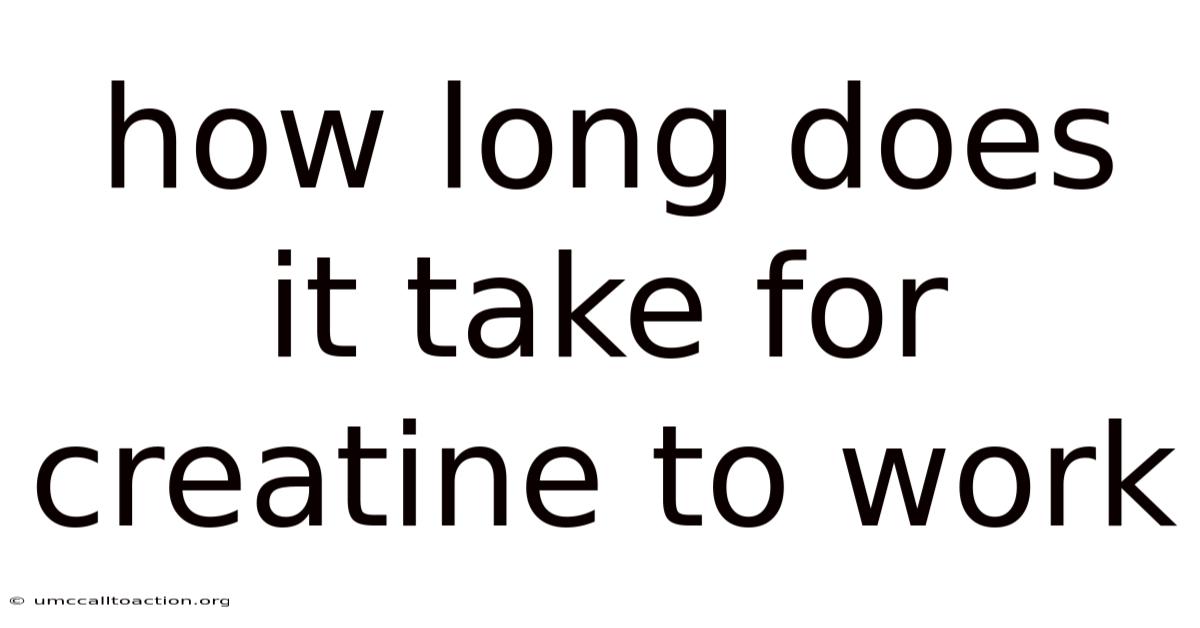 How Long Does It Take For Creatine To Work