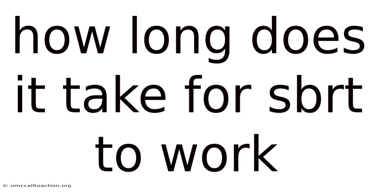 How Long Does It Take For Sbrt To Work