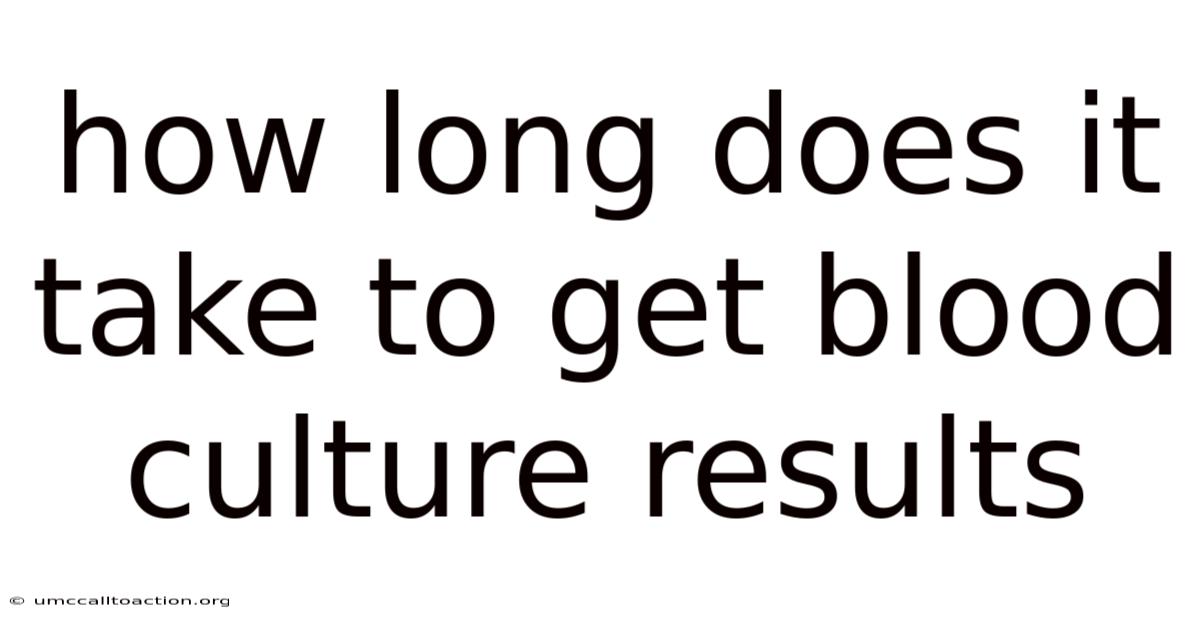 How Long Does It Take To Get Blood Culture Results