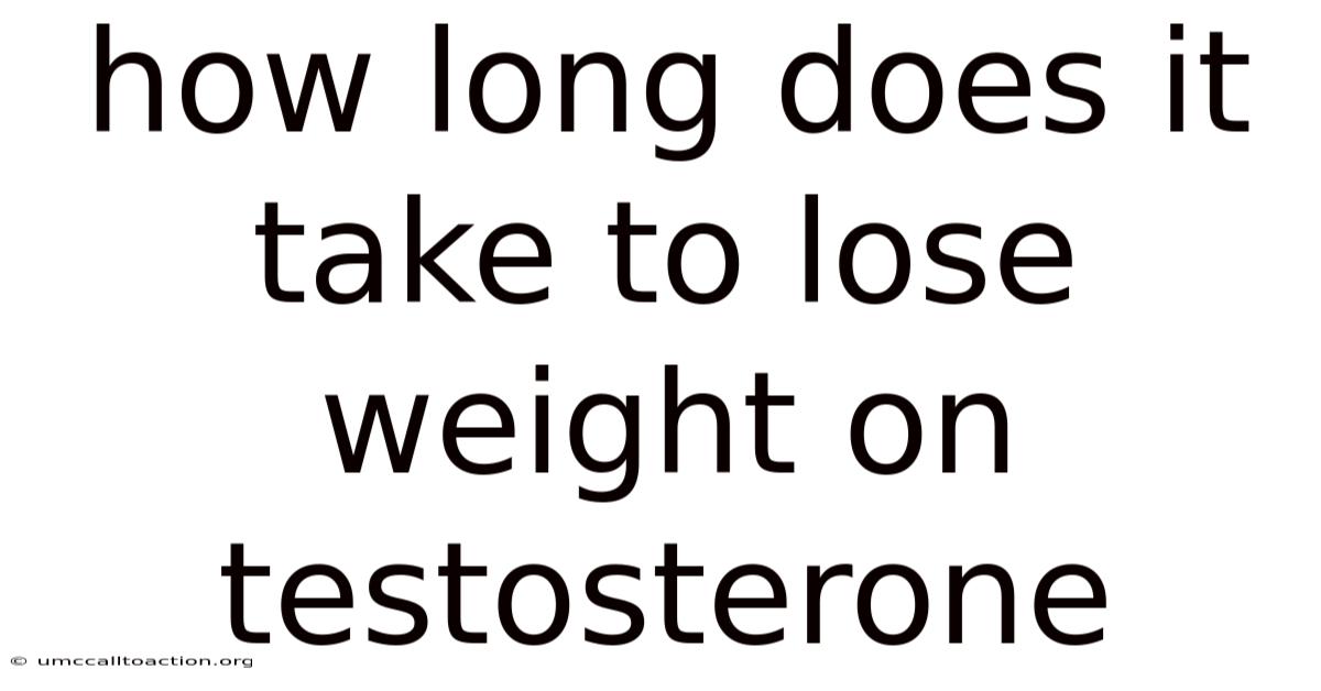 How Long Does It Take To Lose Weight On Testosterone