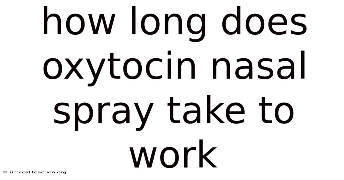 How Long Does Oxytocin Nasal Spray Take To Work