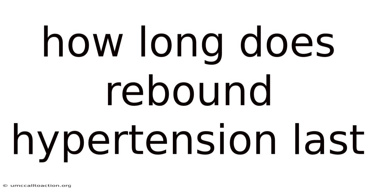 How Long Does Rebound Hypertension Last
