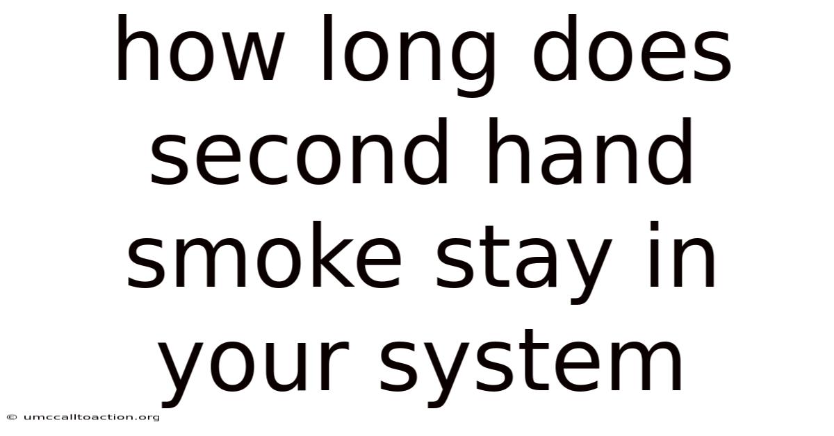 How Long Does Second Hand Smoke Stay In Your System