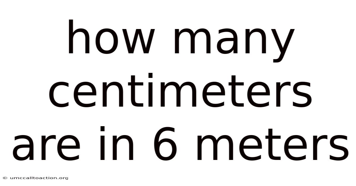How Many Centimeters Are In 6 Meters