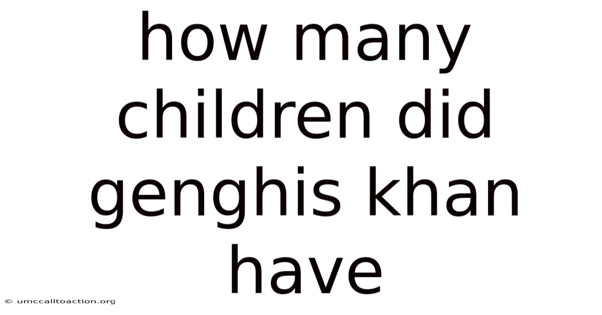 How Many Children Did Genghis Khan Have