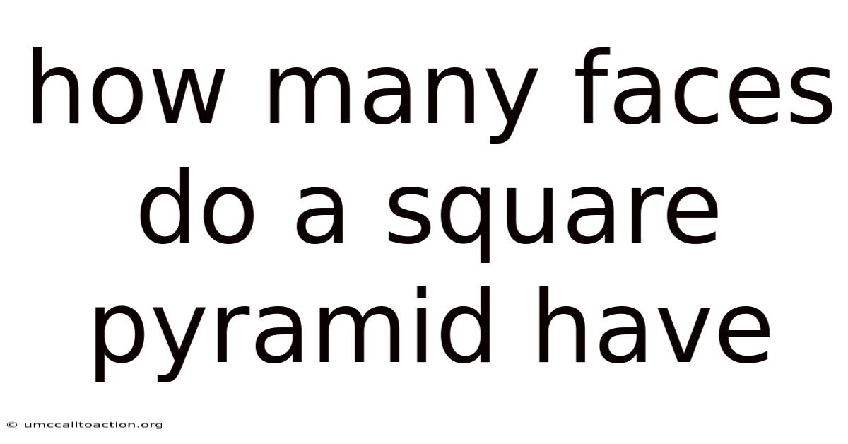 How Many Faces Do A Square Pyramid Have