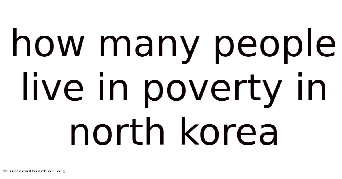 How Many People Live In Poverty In North Korea