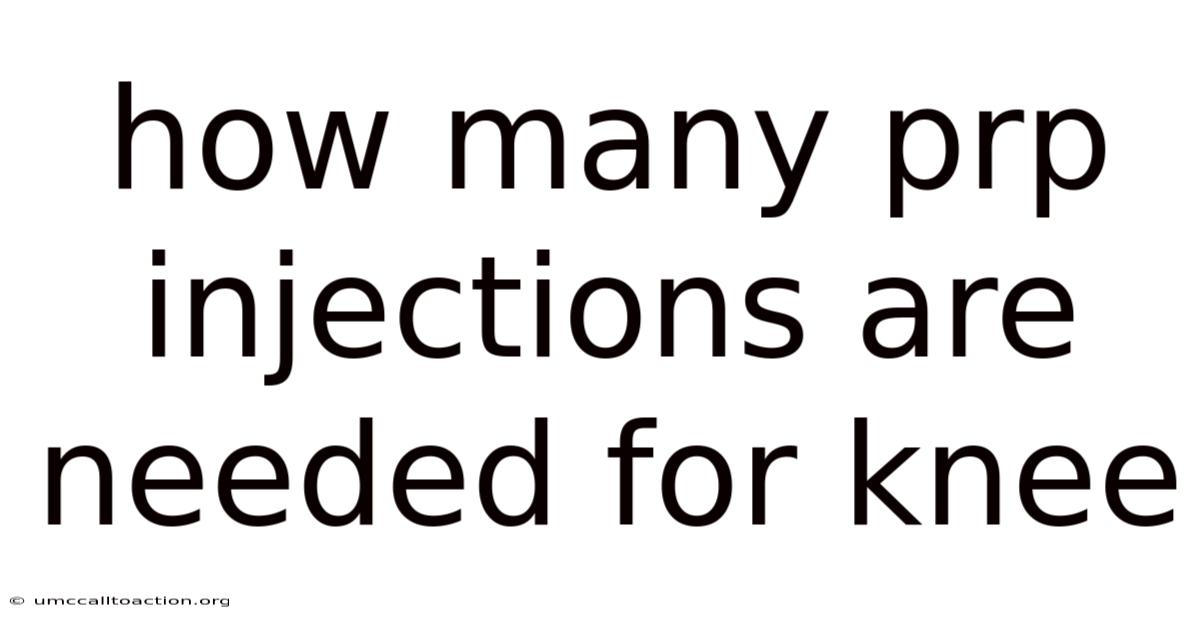 How Many Prp Injections Are Needed For Knee