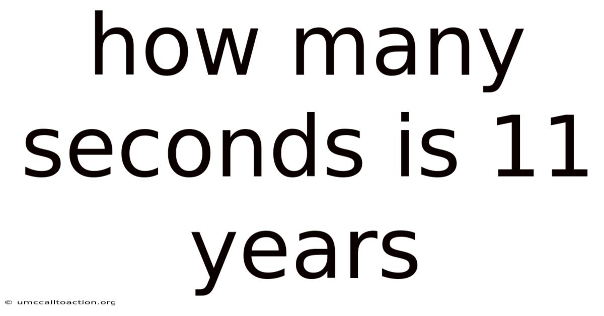 How Many Seconds Is 11 Years