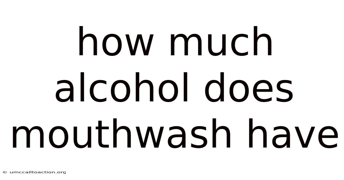 How Much Alcohol Does Mouthwash Have