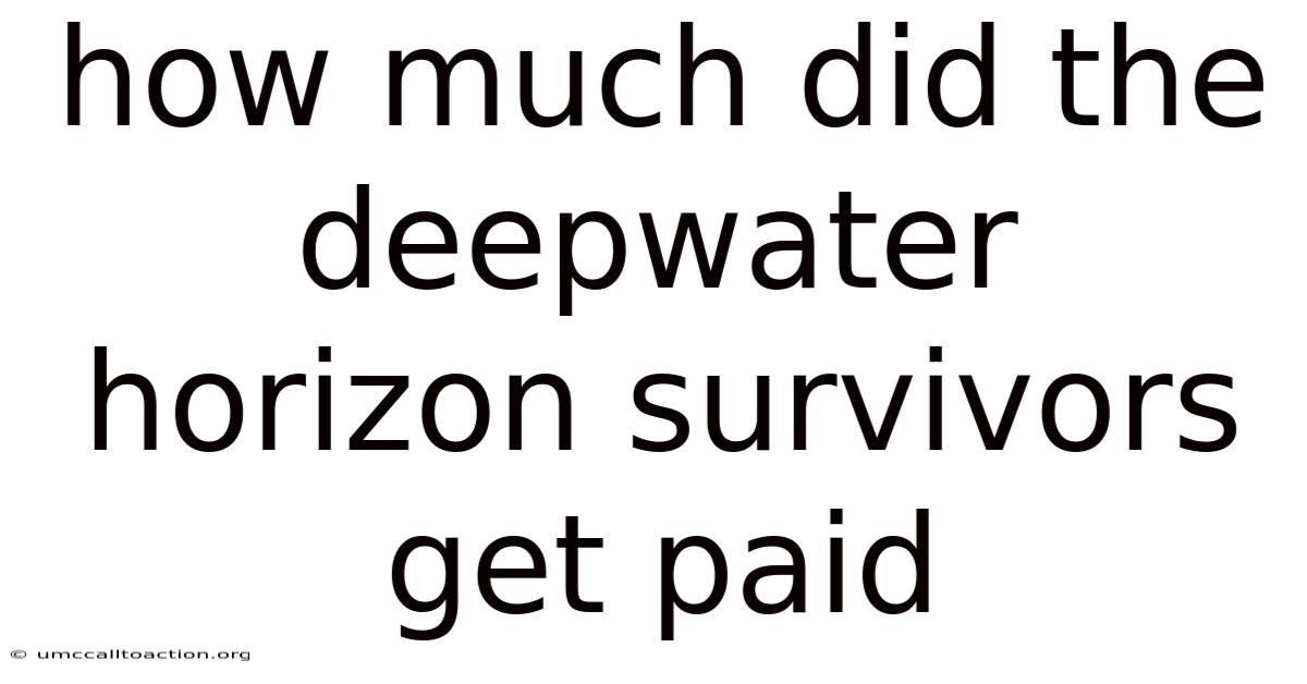 How Much Did The Deepwater Horizon Survivors Get Paid