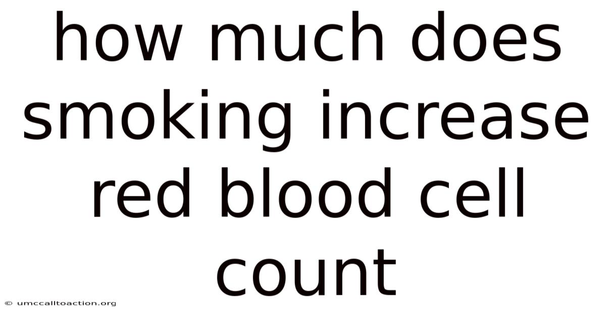 How Much Does Smoking Increase Red Blood Cell Count
