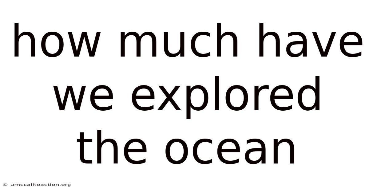 How Much Have We Explored The Ocean