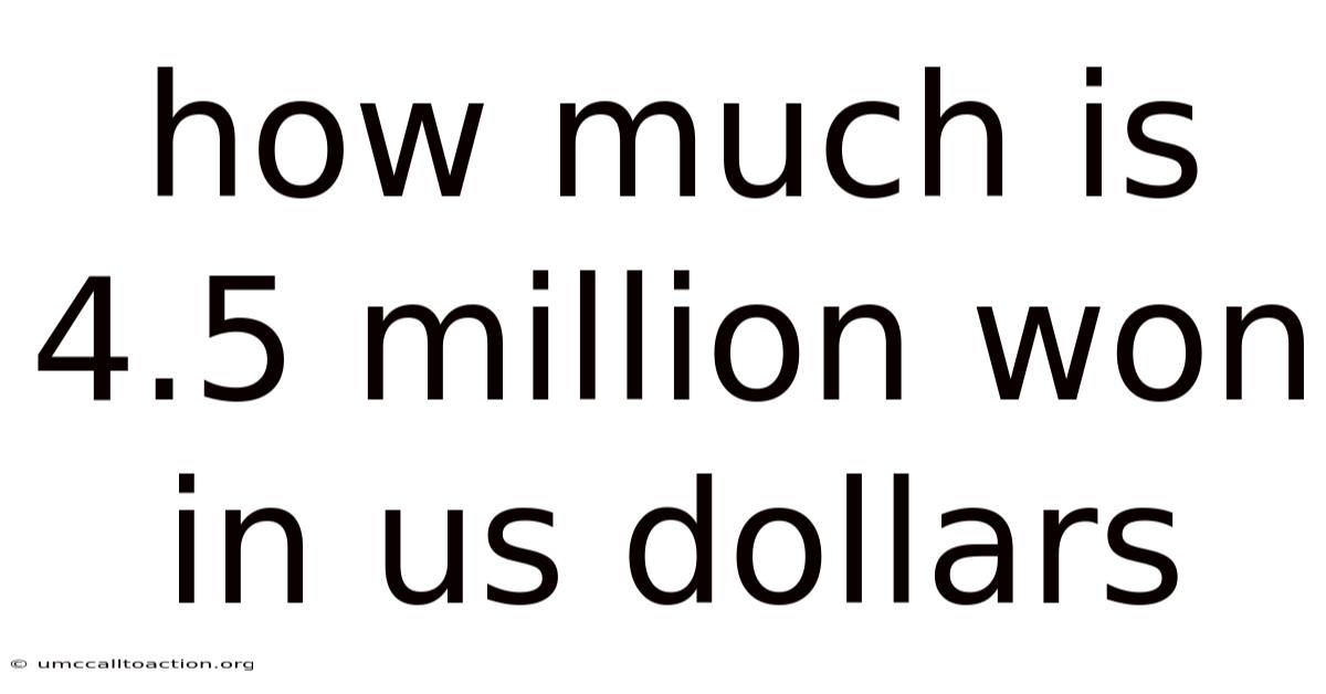 How Much Is 4.5 Million Won In Us Dollars