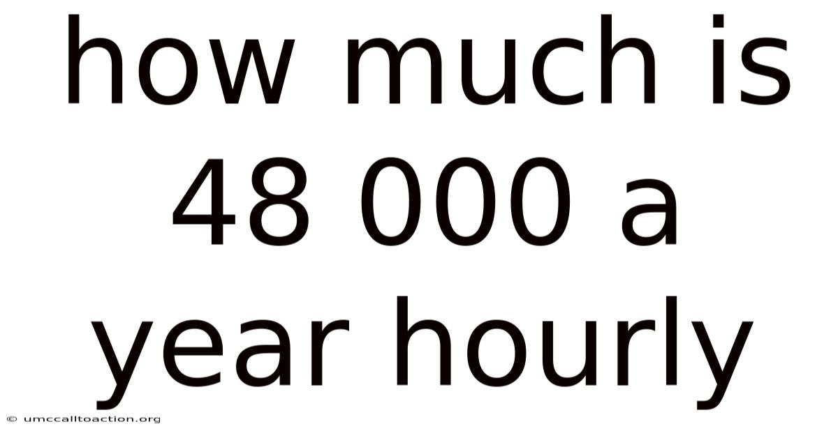How Much Is 48 000 A Year Hourly