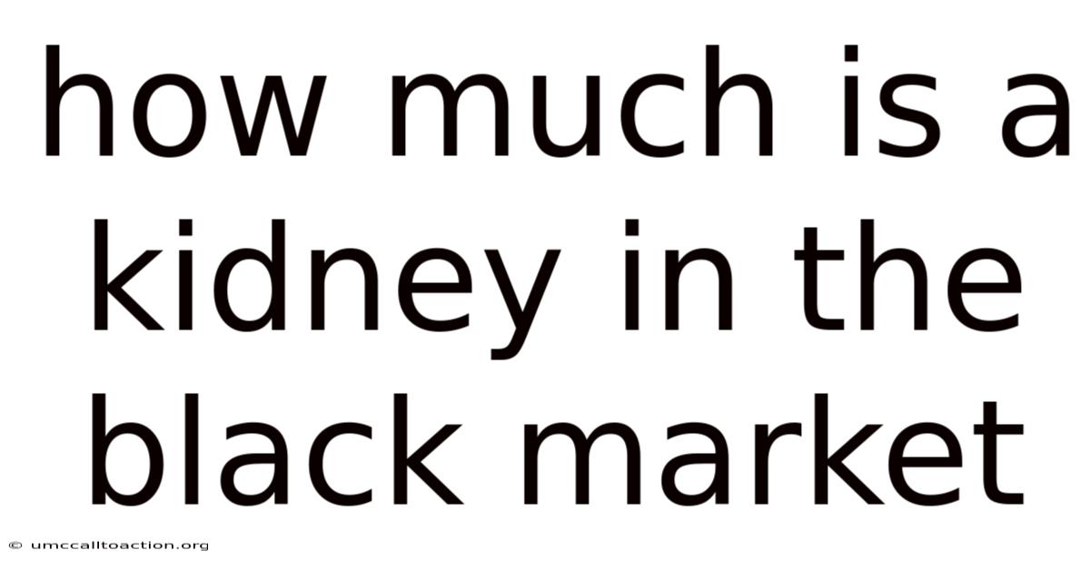How Much Is A Kidney In The Black Market