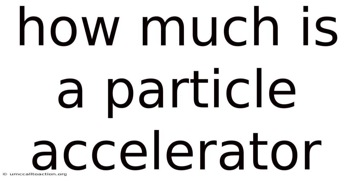 How Much Is A Particle Accelerator
