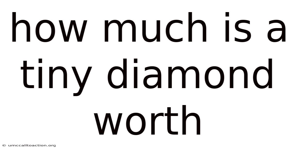 How Much Is A Tiny Diamond Worth
