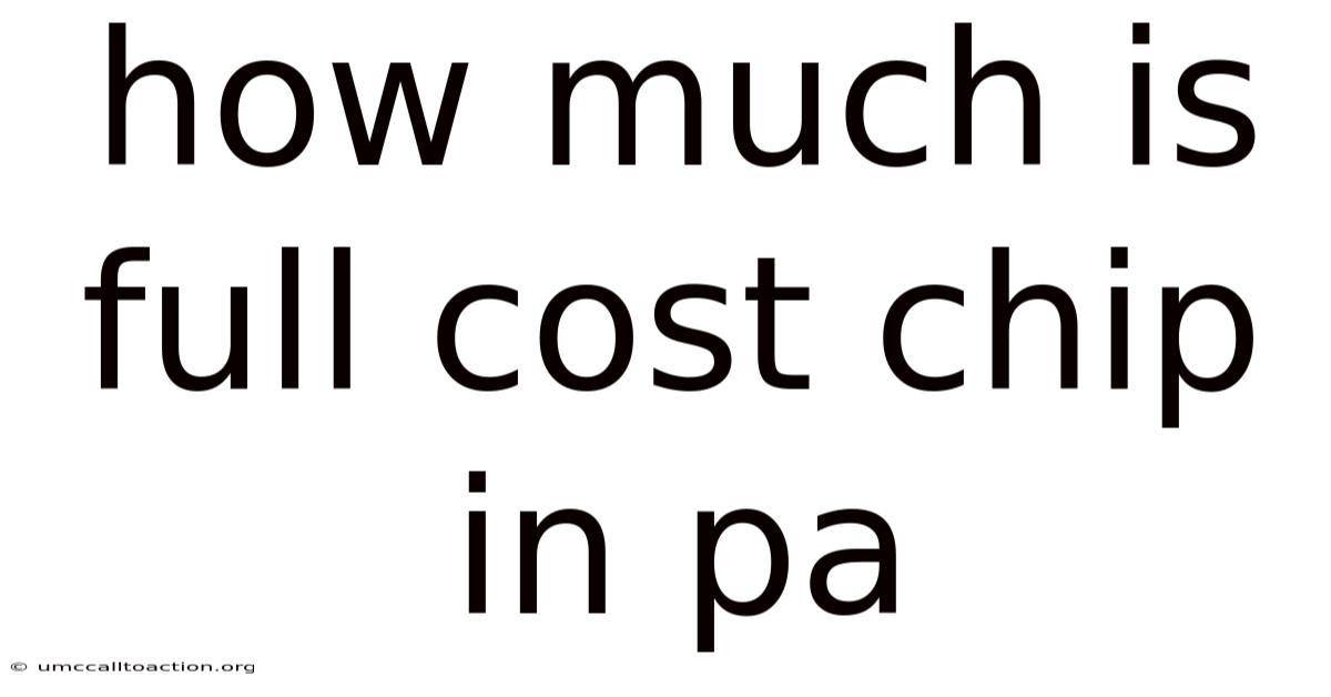 How Much Is Full Cost Chip In Pa