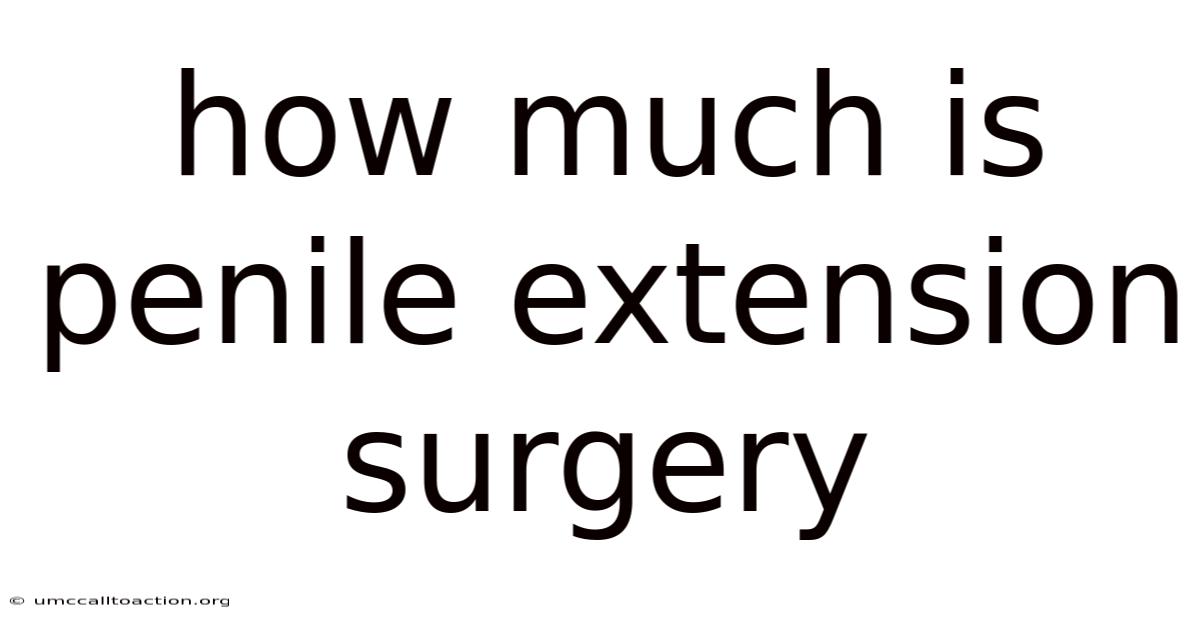 How Much Is Penile Extension Surgery