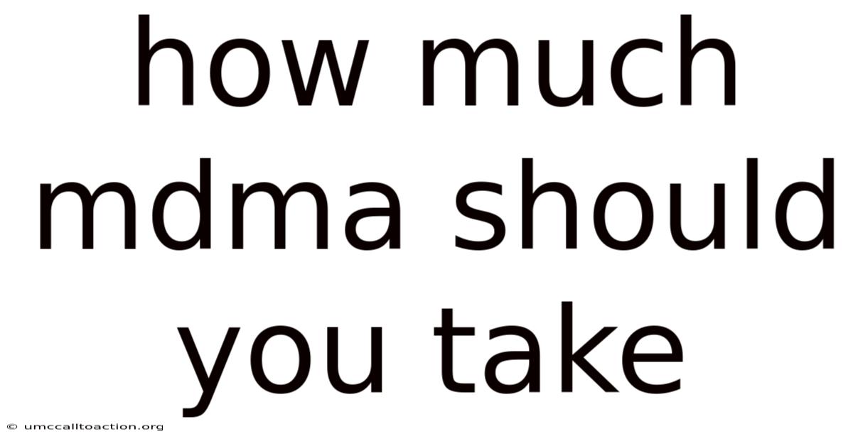How Much Mdma Should You Take
