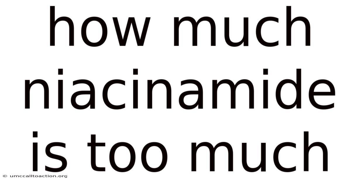 How Much Niacinamide Is Too Much