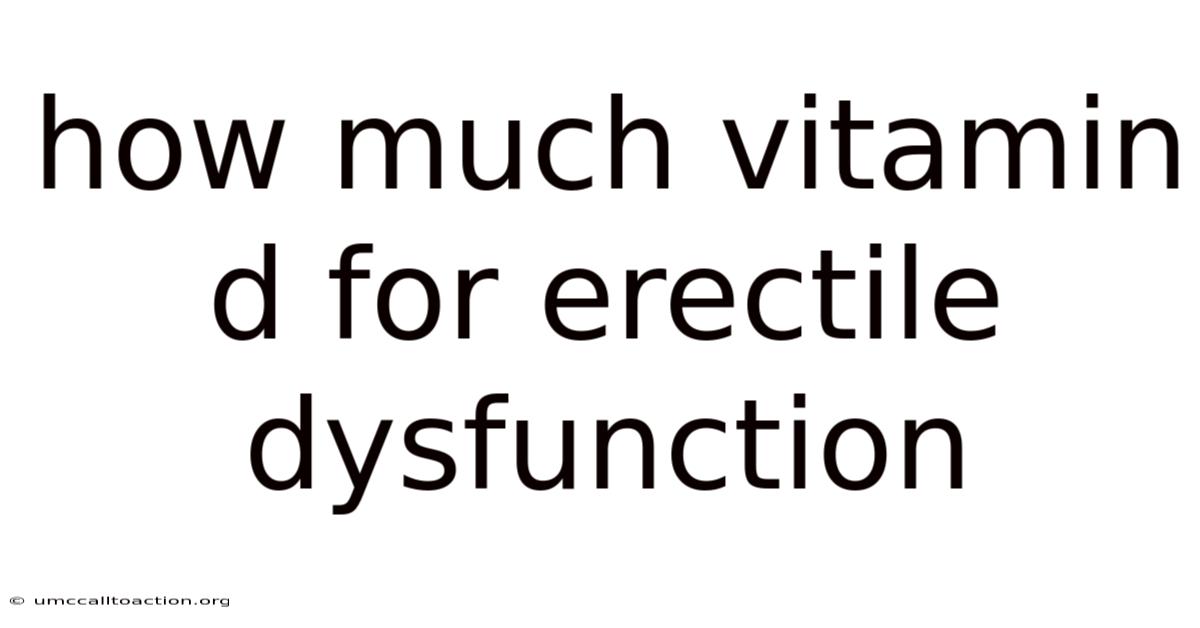 How Much Vitamin D For Erectile Dysfunction