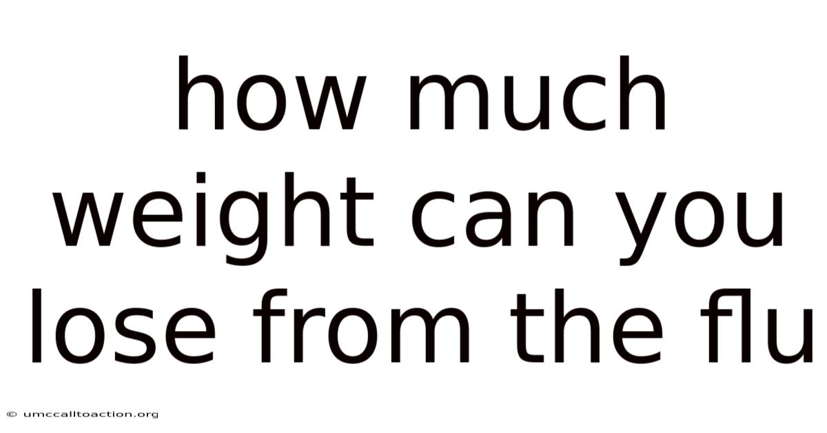 How Much Weight Can You Lose From The Flu