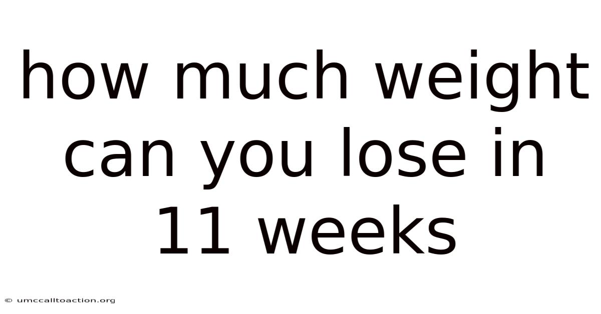 How Much Weight Can You Lose In 11 Weeks