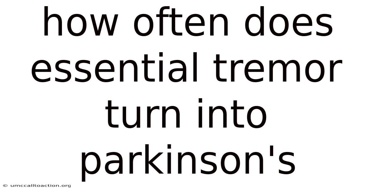 How Often Does Essential Tremor Turn Into Parkinson's