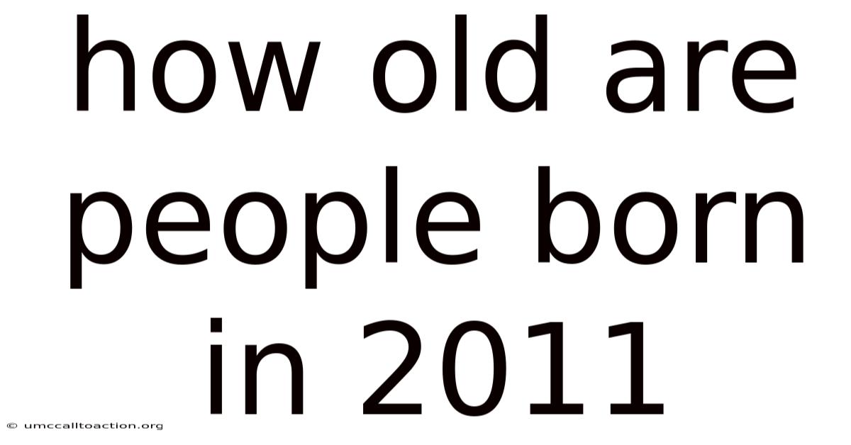 How Old Are People Born In 2011