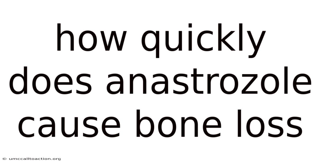 How Quickly Does Anastrozole Cause Bone Loss