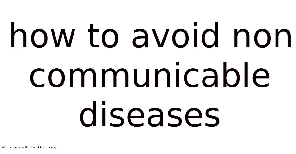 How To Avoid Non Communicable Diseases
