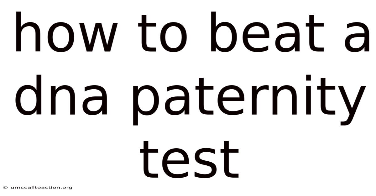 How To Beat A Dna Paternity Test