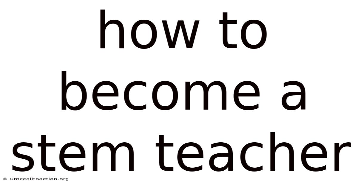 How To Become A Stem Teacher