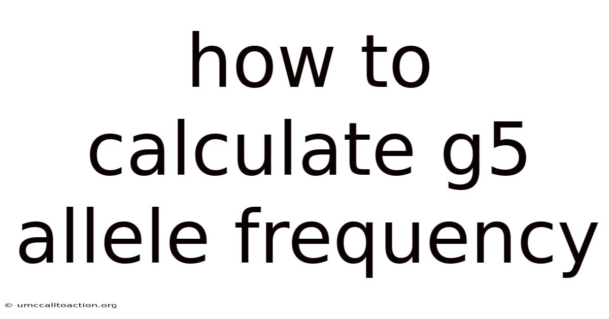 How To Calculate G5 Allele Frequency