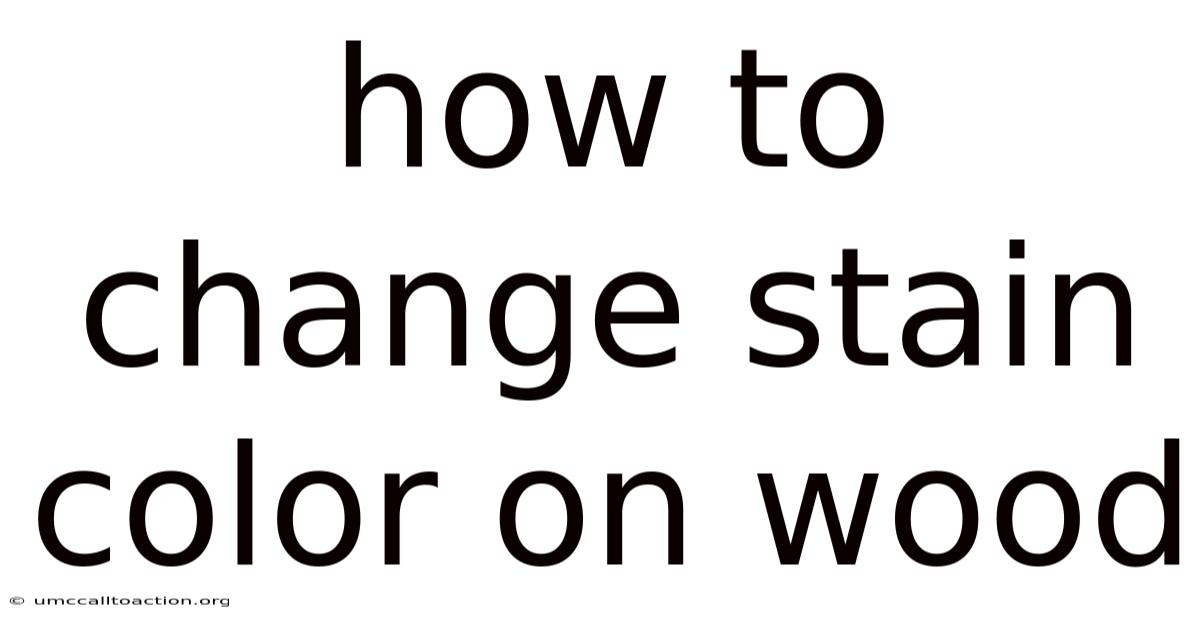 How To Change Stain Color On Wood