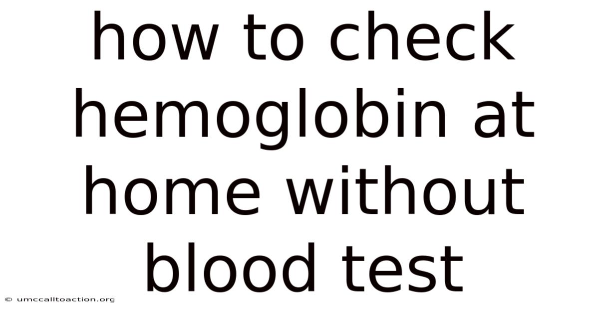 How To Check Hemoglobin At Home Without Blood Test