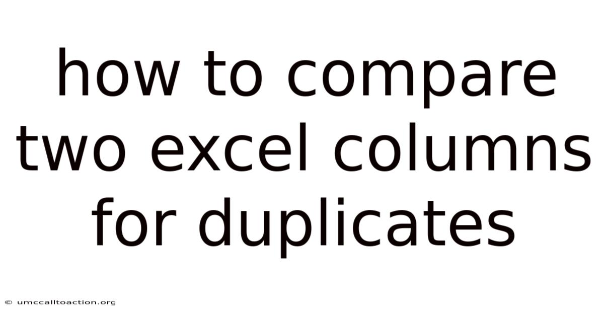 How To Compare Two Excel Columns For Duplicates