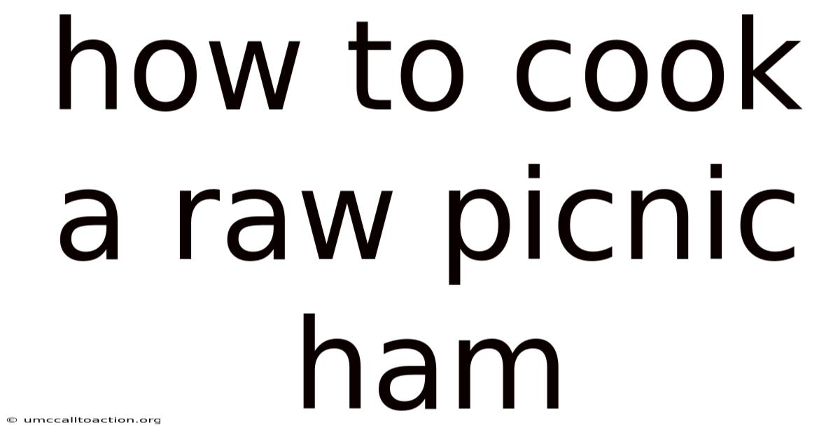 How To Cook A Raw Picnic Ham