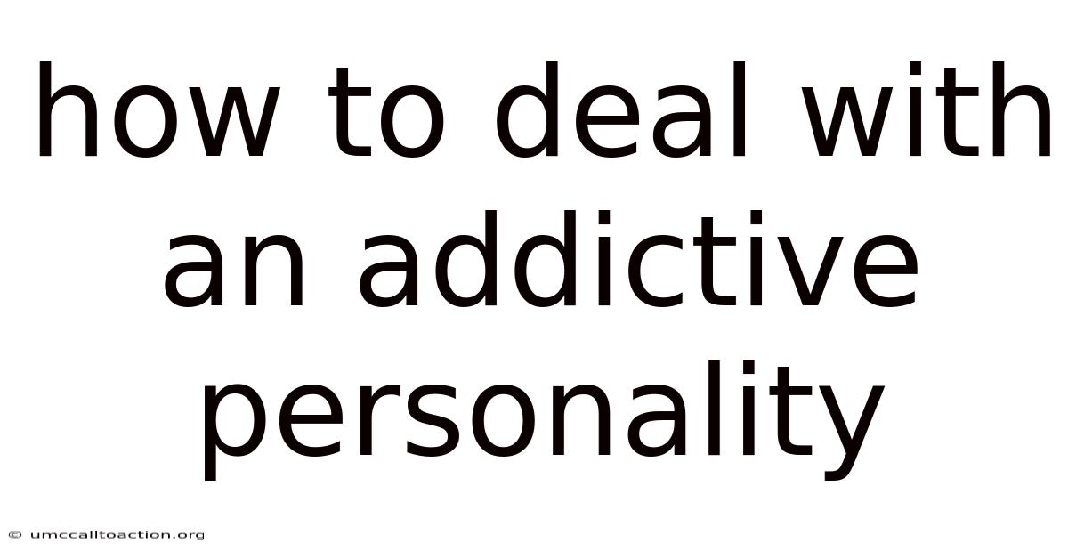 How To Deal With An Addictive Personality