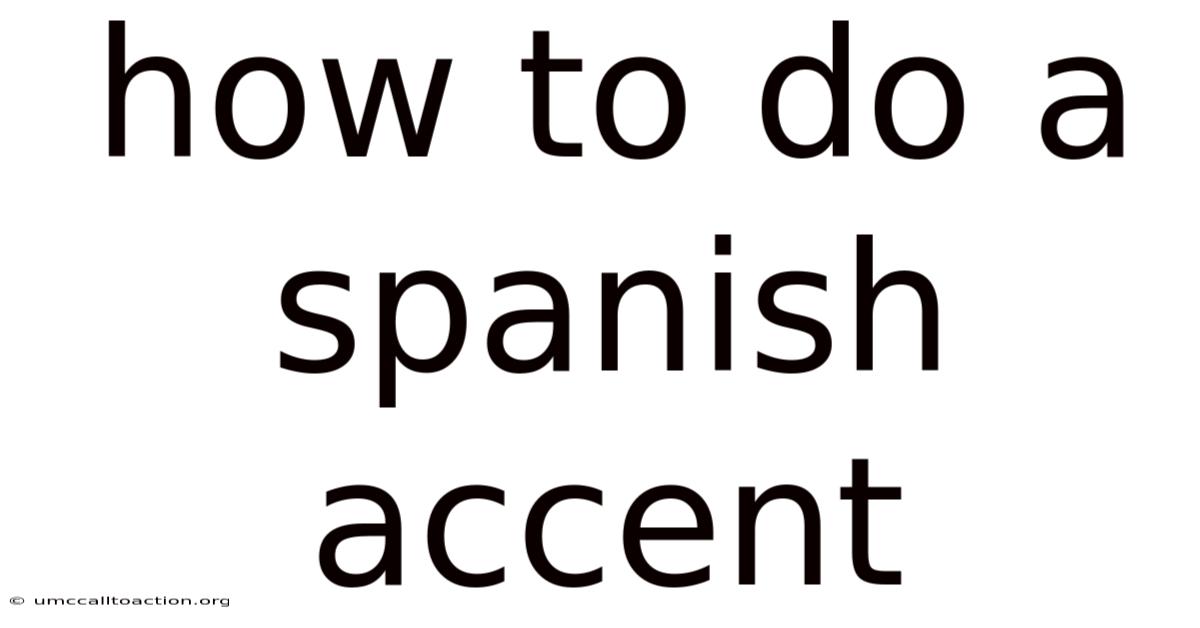 How To Do A Spanish Accent