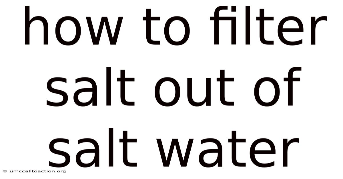 How To Filter Salt Out Of Salt Water