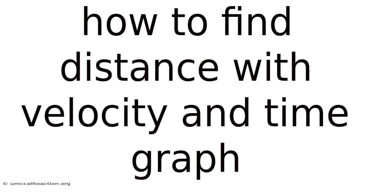 How To Find Distance With Velocity And Time Graph