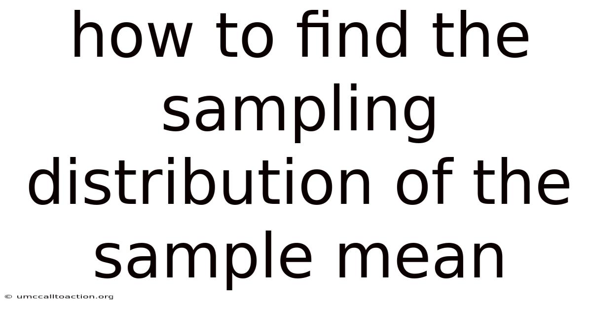 How To Find The Sampling Distribution Of The Sample Mean