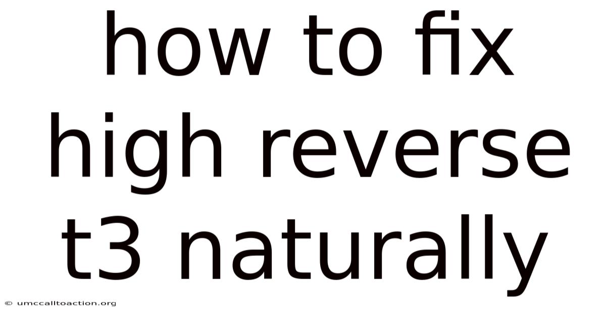 How To Fix High Reverse T3 Naturally
